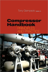 Title: Compressor Handbook: Principles and Practices, Author: Tony Giampaolo