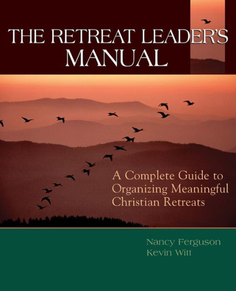 Retreat Leader's Manual: A Complete Guide to Organizing Meaningful Christian Retreats