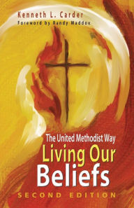 Title: Living Our Beliefs: The United Methodist Way, Author: Kenneth L. Carder