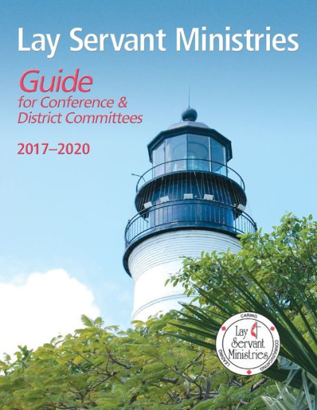 Lay Servant Ministries Guide for Conference and District Committees: Pre-ratification Edition