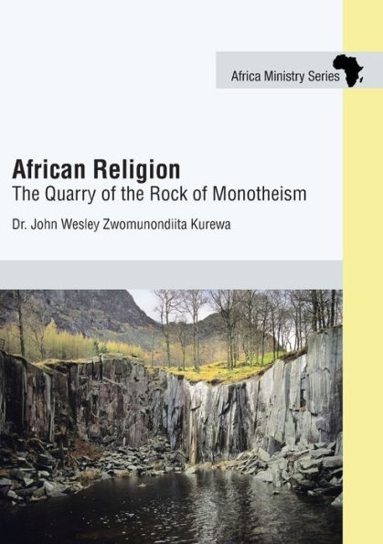 African Religion: the Quarry of Rock Monotheism