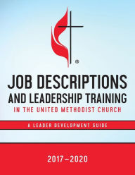 Title: Job Descriptions For Leadership Training 2017-2020: In The United Methodist Church, Author: Upper Room