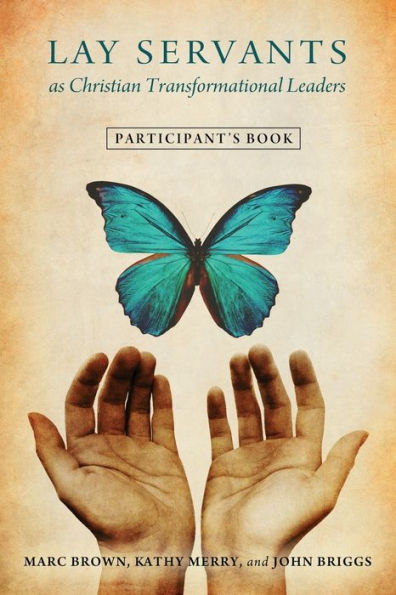 Lay Servants as Christian Transformation Leaders: Participant's Book
