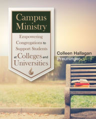 Title: Campus Ministry: Empowering Congregations to Support Students at Colleges and Universities, Author: Colleen Hallagan Preuninger