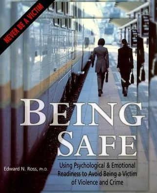 Being Safe: Using Psychological and Emotional Readiness to Avoid Being a Victim of Violence and Crime