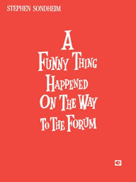 Title: A Funny Thing Happened on the Way to the Forum, Author: Stephen Sondheim