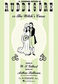 Title: Ruddigore (with Dialogue): Vocal Score, Author: William S. Gilbert