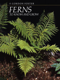 Title: Ferns to Know and Grow, Author: F. Gordon Foster