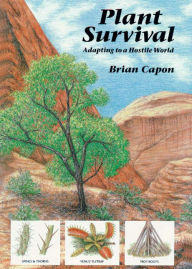 Title: Plant Survival: Adapting to a Hostile World, Author: Brian Capon