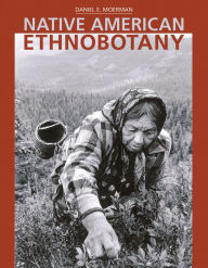 Title: Native American Ethnobotany, Author: Daniel E. Moerman