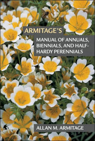 Title: Armitage's Manual of Annuals, Biennials, and Half-Hardy Perennials, Author: Allan M. Armitage