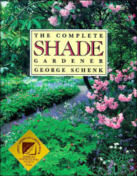 Title: The Complete Shade Gardener, Author: George Schenk