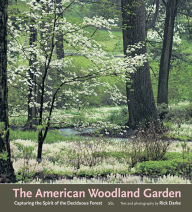 Title: The American Woodland Garden: Capturing the Spirit of the Deciduous Forest, Author: Rick Darke