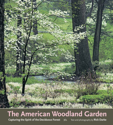 The American Woodland Garden Capturing The Spirit Of The