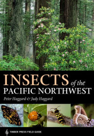 Title: Insects of the Pacific Northwest: Timber Press Field Guide, Author: Judy Haggard