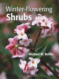 Title: Winter-Flowering Shrubs, Author: Michael W. Buffin