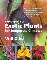 Title: Encyclopedia of Exotic Plants for Temperate Climates, Author: Will Giles