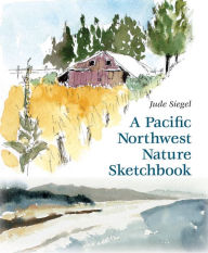 Title: A Pacific Northwest Nature Sketchbook, Author: Jude Siegel