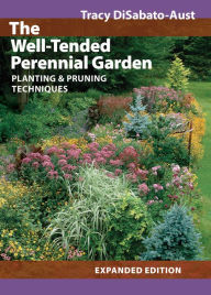 Title: The Well-Tended Perennial Garden: Planting & Pruning Techniques, Author: Tracy DiSabato-Aust