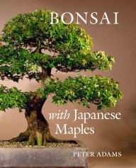 Title: Bonsai with Japanese Maples, Author: Peter Adams