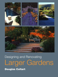 Title: Designing and Renovating Larger Gardens, Author: Douglas Coltart