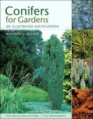 Title: Conifers for Gardens: An Illustrated Encyclopedia, Author: Richard L. Bitner