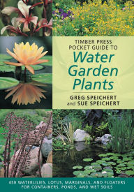 Title: Timber Press Pocket Guide to Water Garden Plants, Author: Greg Speichert