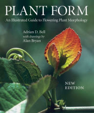 Title: Plant Form: An Illustrated Guide to Flowering Plant Morphology / Edition 2, Author: Adrian D. Bell