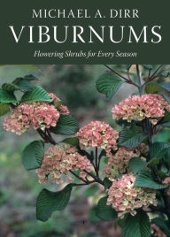 Title: Viburnums: Flowering Shrubs for Every Season, Author: Michael A. Dirr