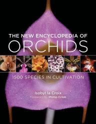 Title: The New Encyclopedia of Orchids: 1500 Species in Cultivation, Author: Isobyl la Croix