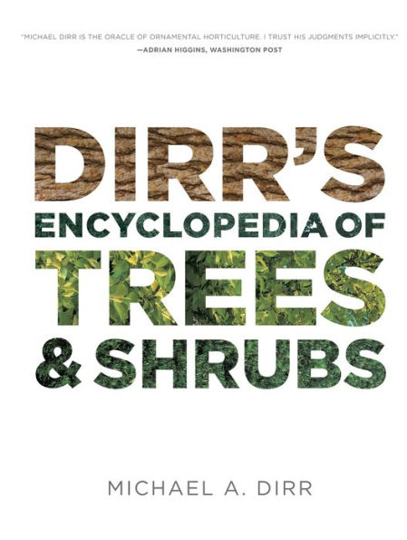 Dirr's Encyclopedia of Trees and Shrubs