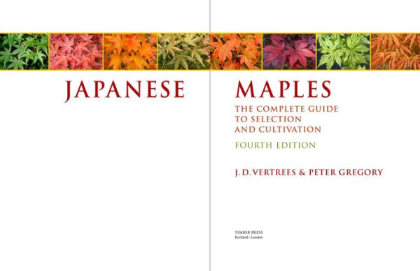 Japanese Maples: The Complete Guide to Selection and Cultivation, Fourth Edition