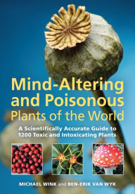 Title: Mind-Altering and Poisonous Plants of the World, Author: Michael Wink