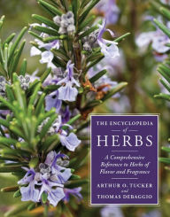 Title: The Encyclopedia of Herbs: A Comprehensive Reference to Herbs of Flavor and Fragrance, Author: Thomas DeBaggio