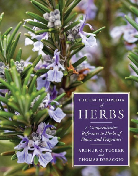 The Encyclopedia of Herbs: A Comprehensive Reference to Herbs of Flavor and Fragrance