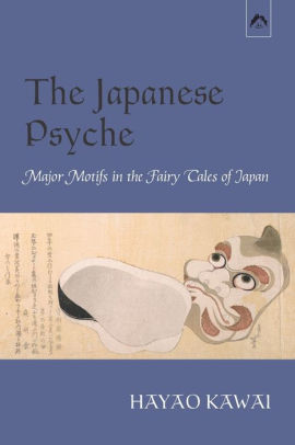 The Japanese Psyche Major Motifs In The Fairy Tales Of Japan By Hayao Kawai Paperback Barnes Noble