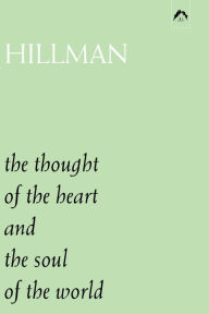 Title: The Thought of the Heart and The Soul of the World, Author: James Hillman