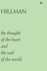 Title: The Thought of the Heart and the Soul of the World, Author: James Hillman