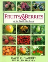 Title: Fruits and Berries of the Pacific Northwest, Author: David C Flaherty