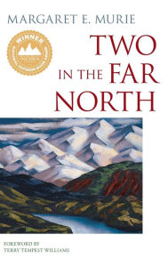 Title: Two in the Far North / Edition 5, Author: Margaret E Murie