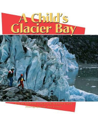 Title: A Child's Glacier Bay, Author: Kimberly And Hannah Corrl