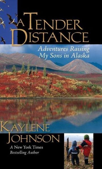 A Tender Distance: Adventures Raising My Sons Alaska