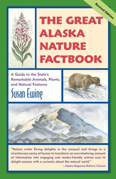 The Great Alaska Nature Factbook: A Guide to the State's Remarkable Animals, Plants, and Natural Features