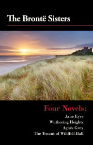 Title: Four Novels: Jane Eyre, Wuthering Heights, Agnes Grey, and The Tenant of Wildfell Hall, Author: Bronte Sisters