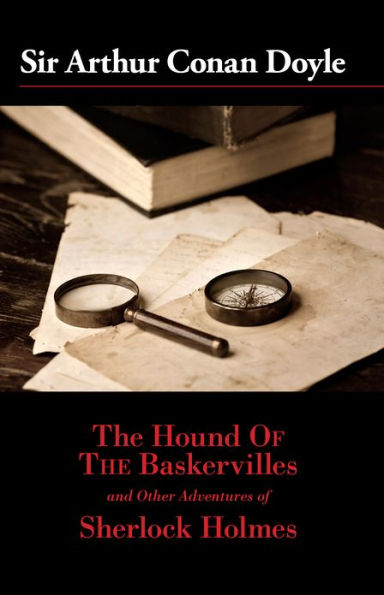 The Hound of the Baskervilles and Other Adventures of Sherlock Holmes