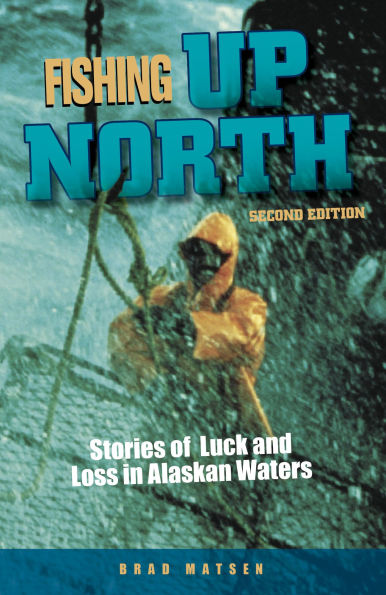 Fishing Up North: Stories of Luck and Loss Alaskan Waters