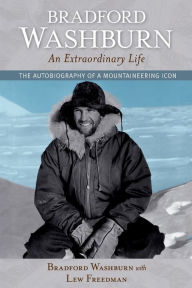 Bradford Washburn, An Extraordinary Life: The Autobiography of a Mountaineering Icon