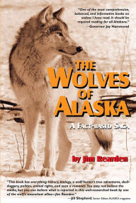 Title: The Wolves of Alaska: A Fact-based Saga, Author: Jim Rearden