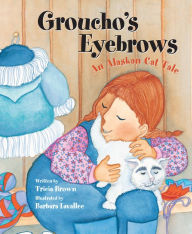 Title: Groucho's Eyebrows: An Alaskan Cat Tale, Author: Brown