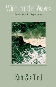 Title: Wind on the Waves: The Lure of the Oregon Coast, Author: Stafford